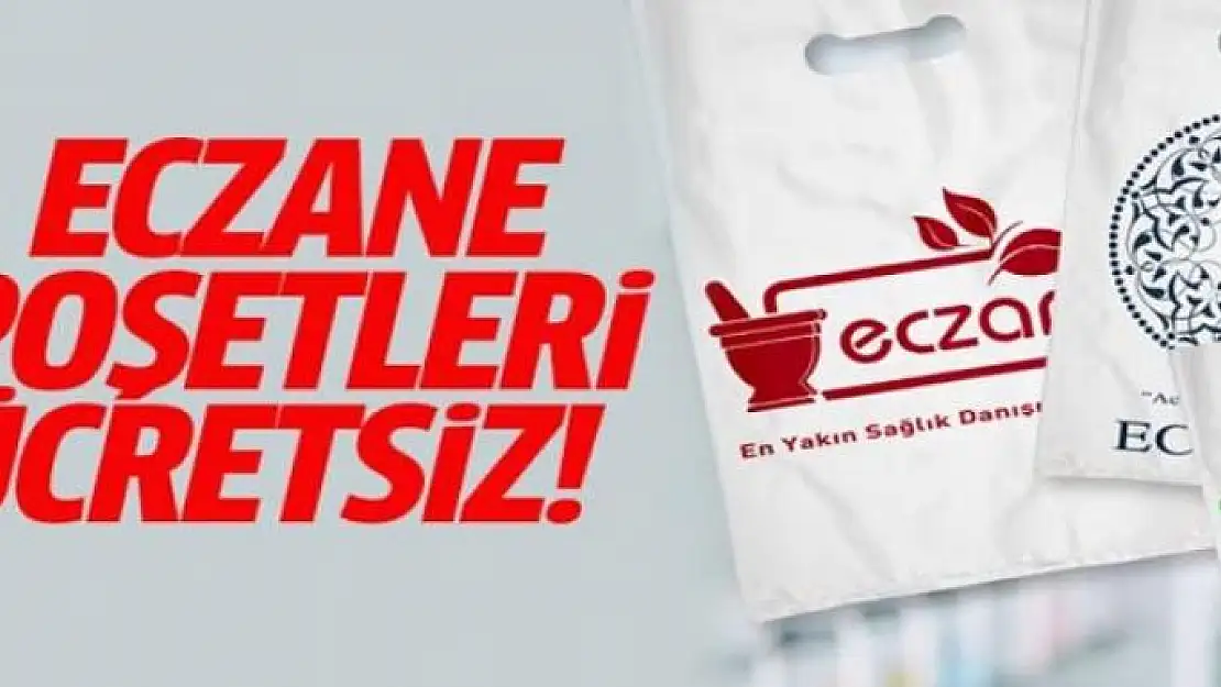 Eczane poşeti ücretsiz olacak 