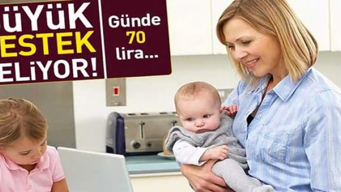 Anneye günde 70 TL çocuğuna 400 TL 