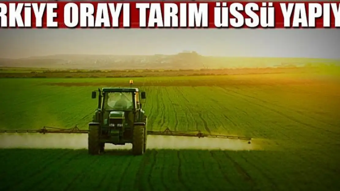 Tarımda üretim üssü olacak