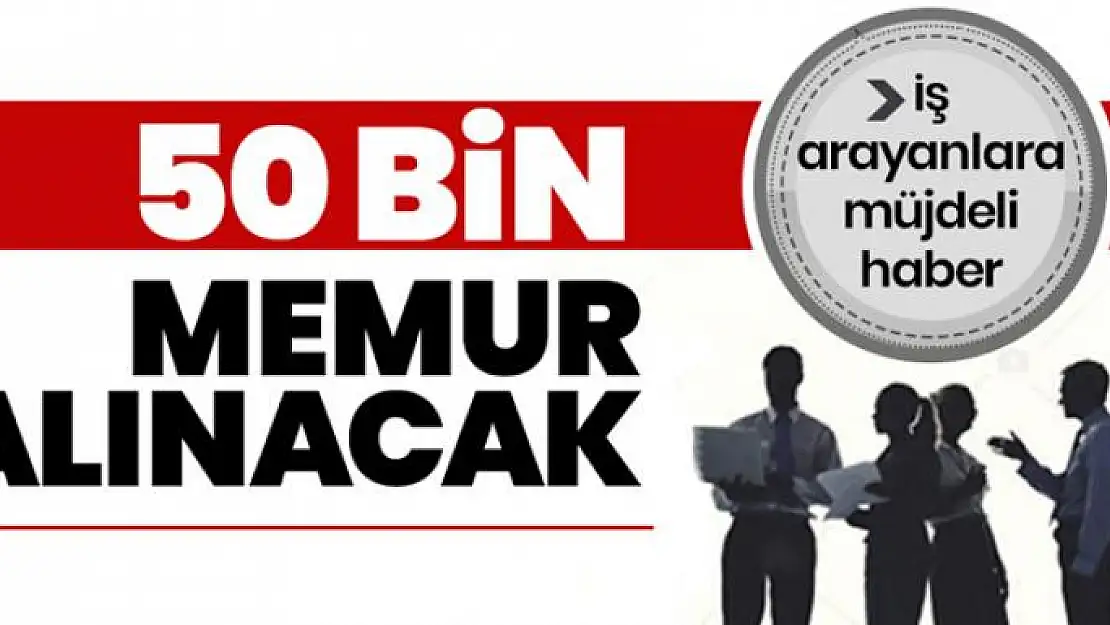 50 bin memur alınacak