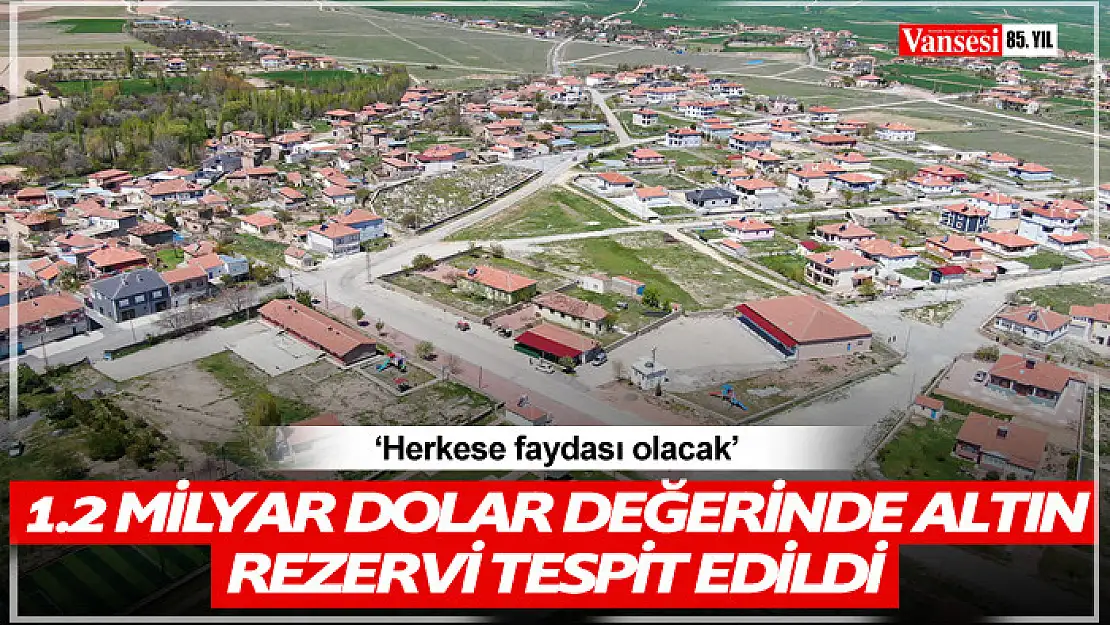 1.2 milyar dolar değerinde altın rezervi tespit edilen mahalle sakinleri sevinçli