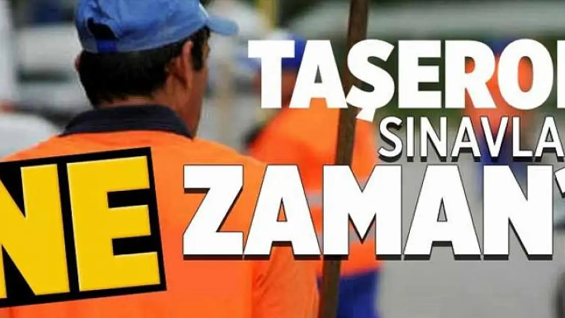 Taşeron sınavları ne zaman? 