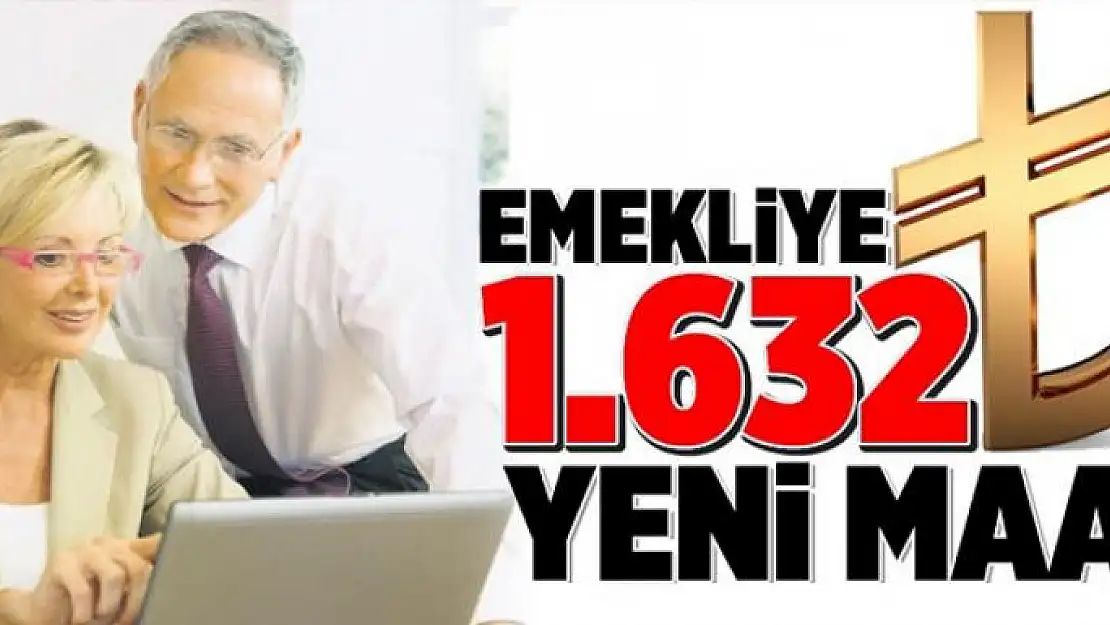 Emekliye 1632 lira yeni maaş 