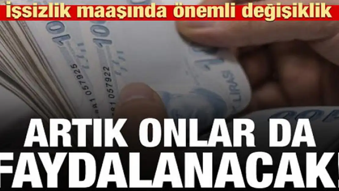 İşsizlik maaşından artık onlar da faydalanacak!