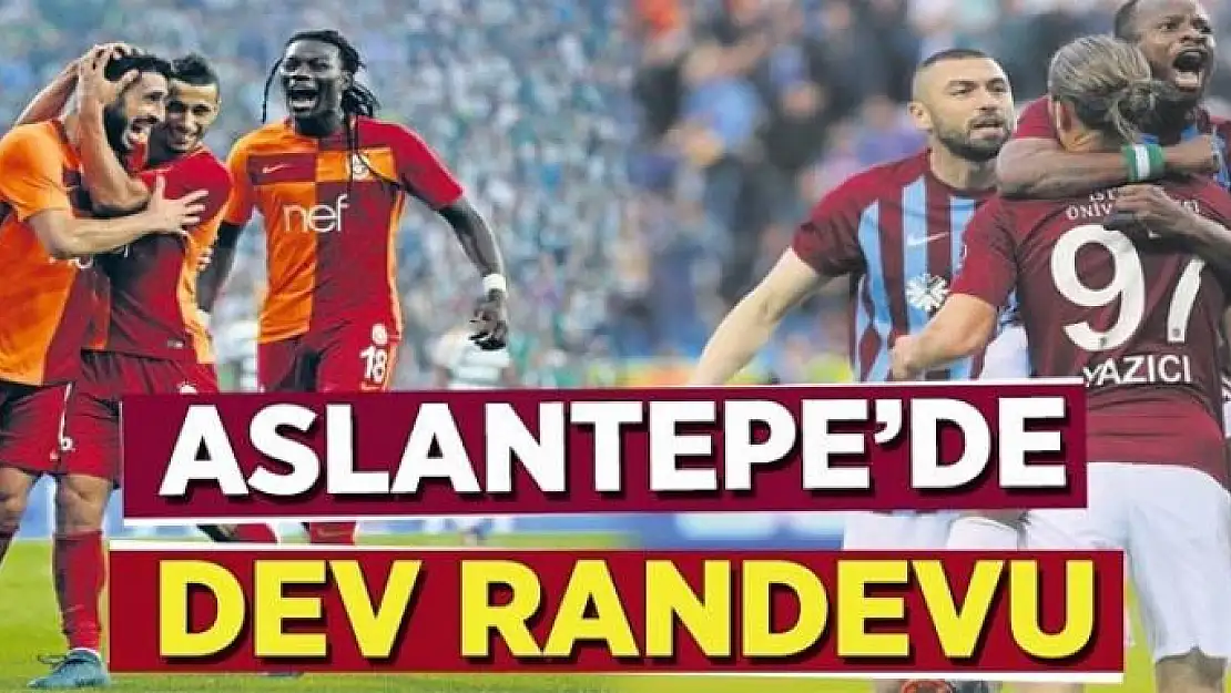 Aslantepe'de dev randevu 