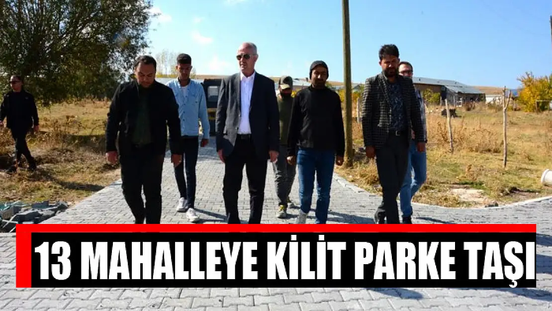 13 mahalleye kilit parke taşı