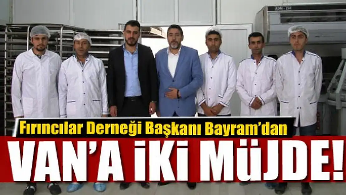 Başkan Bayram'dan Van'a iki müjde 