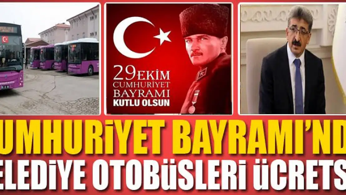 CUMHURİYET BAYRAMI'NDA BELEDİYE OTOBÜSLERİ ÜCRETSİZ