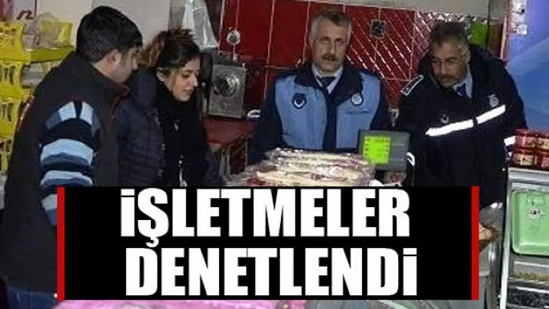 İşletmeler denetlendi 