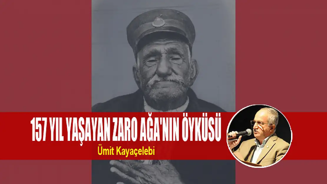 157 yıl yaşayan Zaro Ağa'nın öyküsü