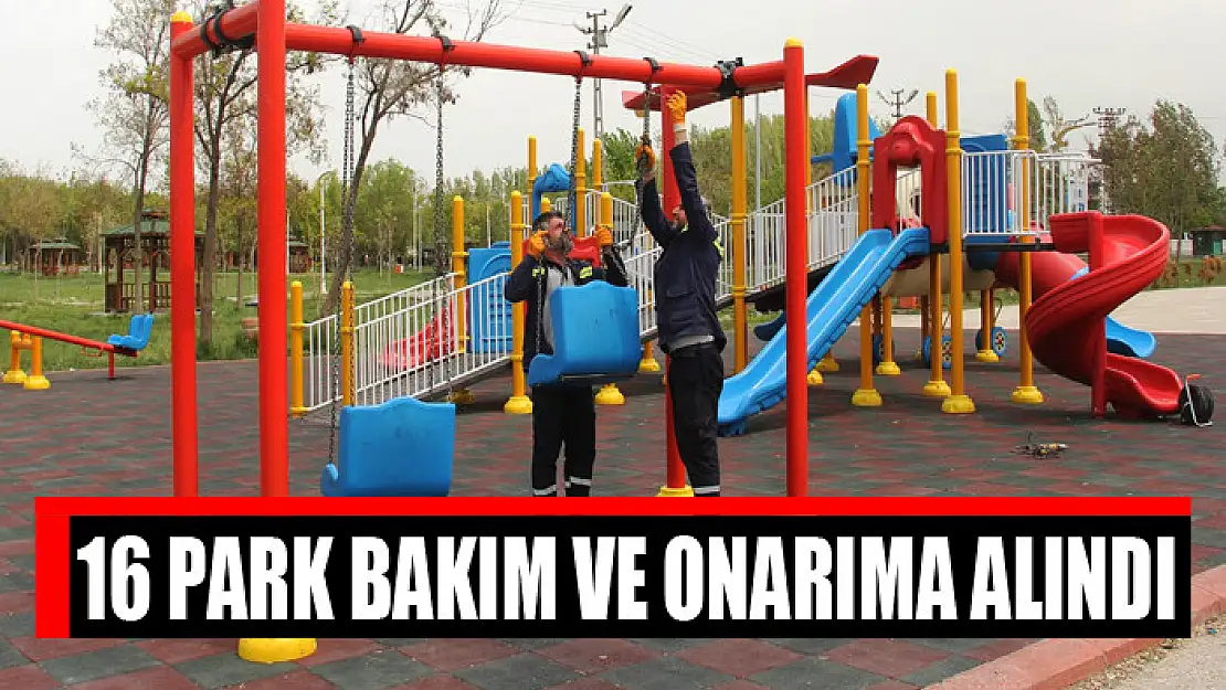 16 park bakım ve onarıma alındı