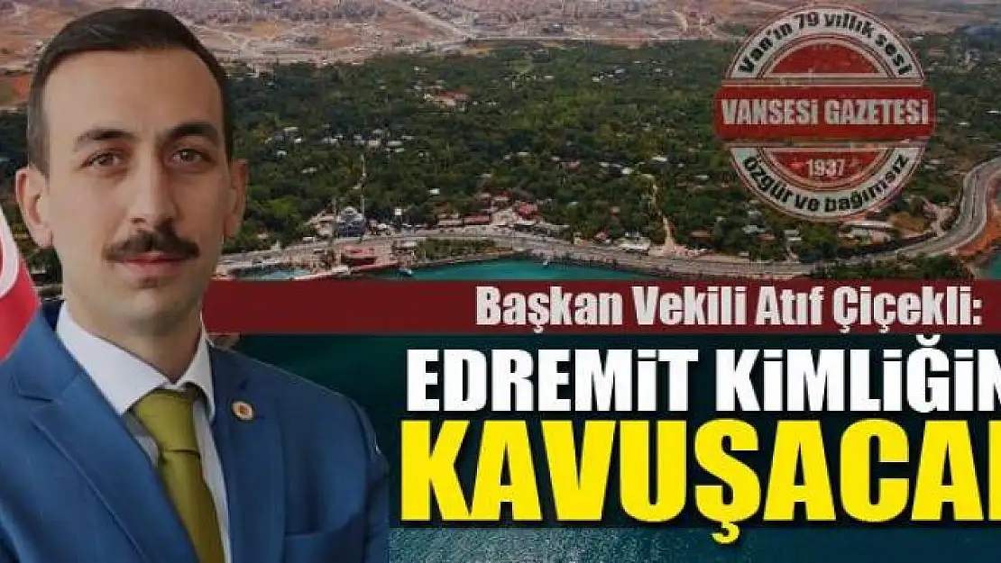 EDREMİT KİMLİĞİNE KAVUŞACAK