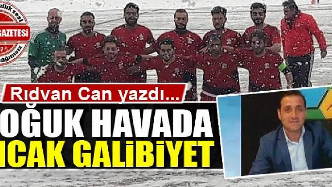 Soğuk havada sıcak galibiyet