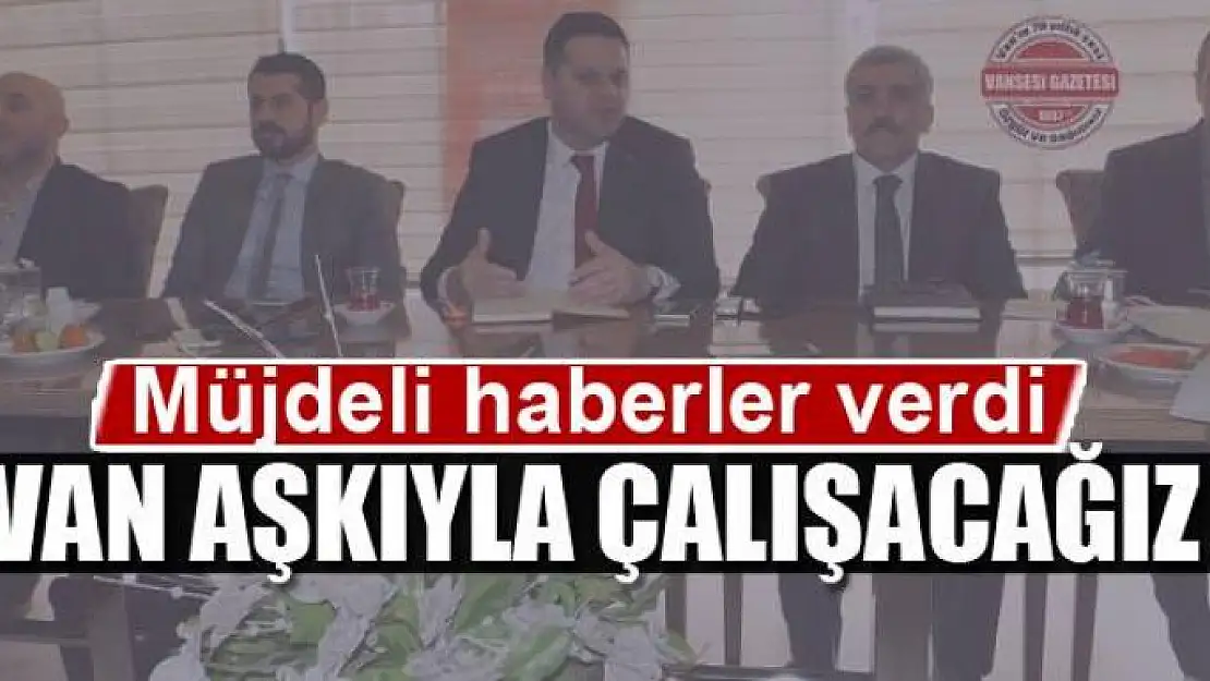 VAN AŞKIYLA ÇALIŞACAĞIZ