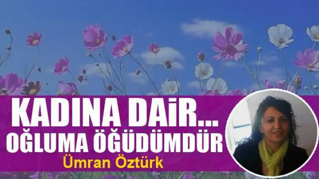 Kadına Dair... Oğluma Öğüdümdür