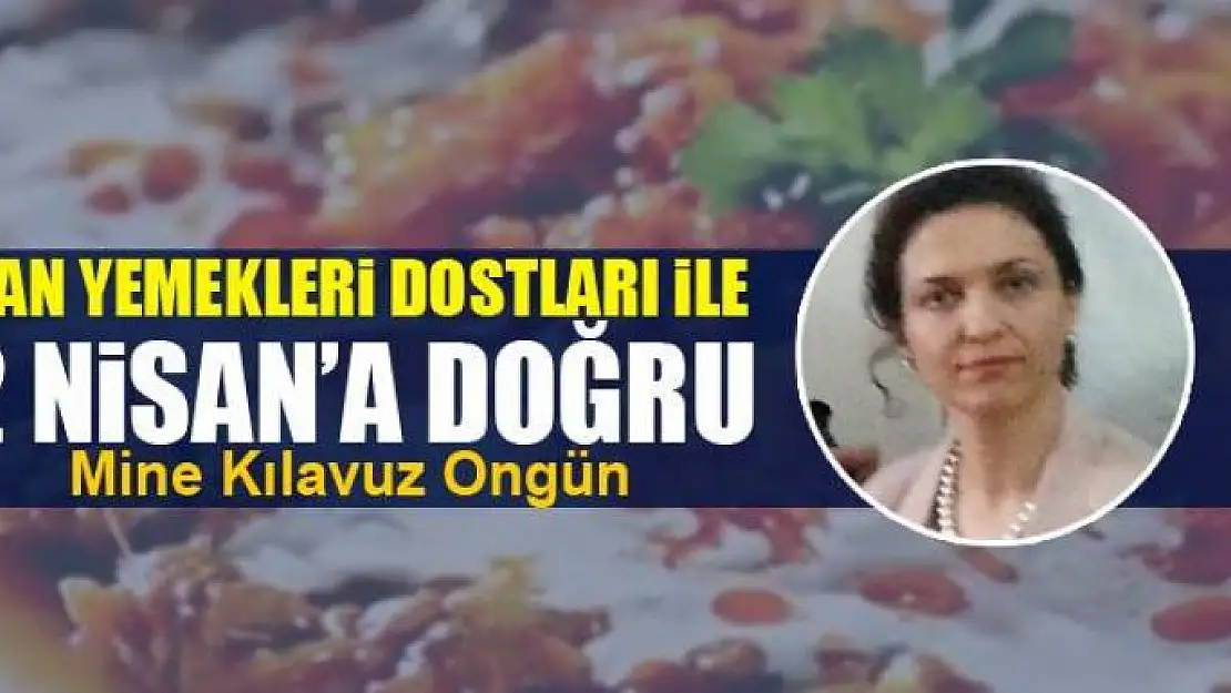 Van Yemekleri Dostları İle 2 Nisan'a Doğru