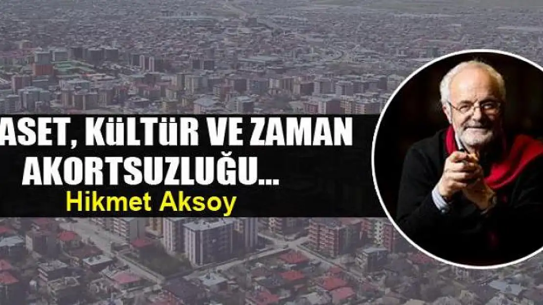 Siyaset, kültür ve zaman akortsuzluğu...