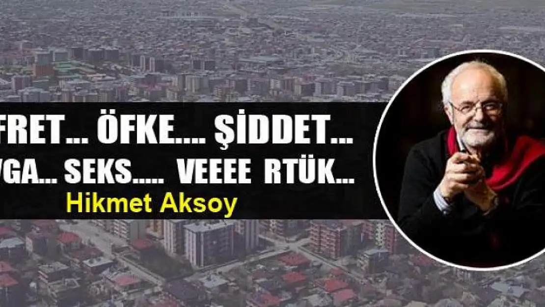 Nefret... Öfke.... Şiddet... Kavga... Seks.....  veeee  RTÜK...