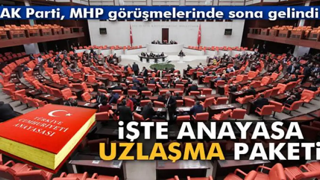 İşte Anayasa uzlaşma paketi