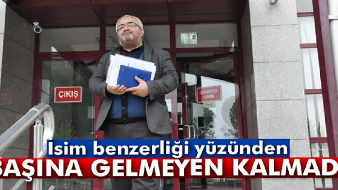 İsim benzerliği yüzünden başına gelmeyen kalmadı