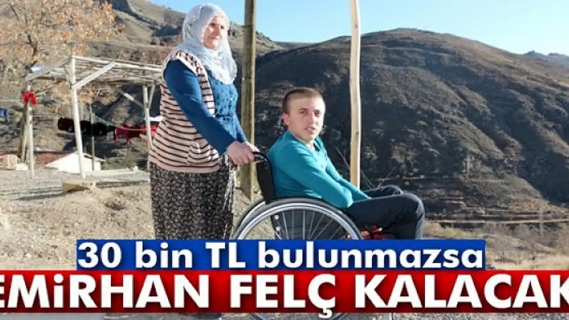 30 bin TL bulunmazsa Emirhan felç kalacak