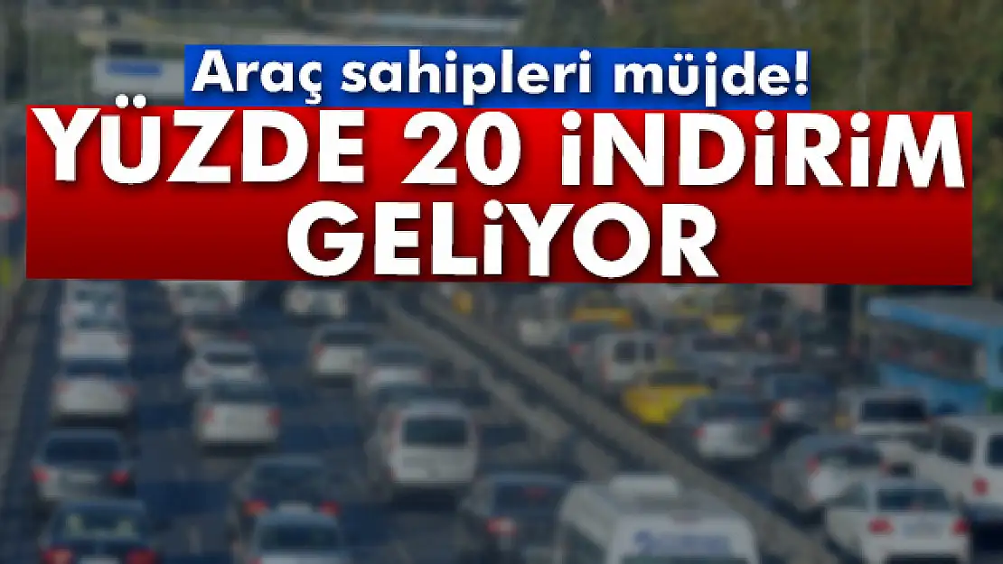 Araç sahipleri müjde! Yüzde 20 indirim geliyor...