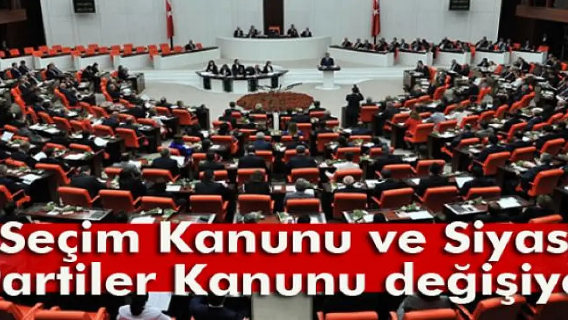 Seçim Kanunu ve Siyasi Partiler Kanunu değişiyor