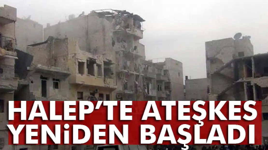 Halep'te ateşkes yeniden başladı! 