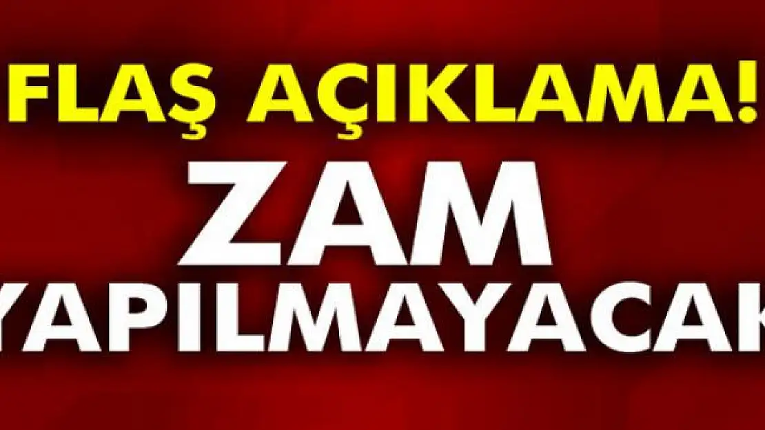 Zam Yapılmayacak