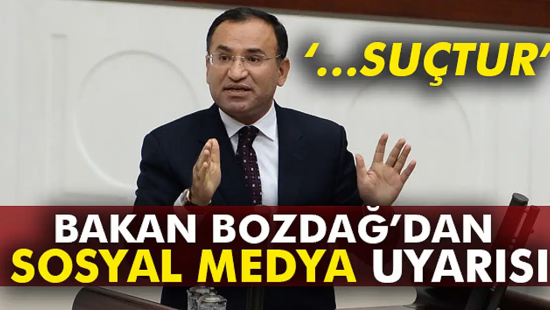 Bakan Bozdağ'dan sosyal medya uyarısı