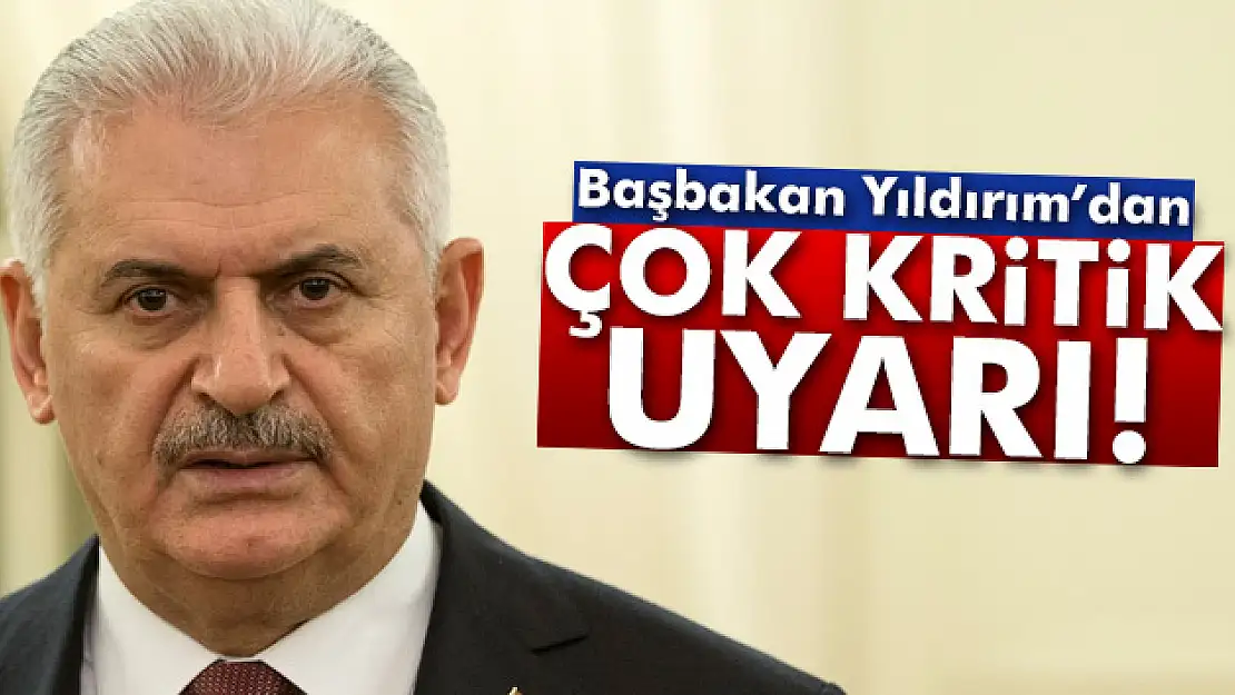 Başbakan Yıldırım'dan 'propaganda' uyarısı