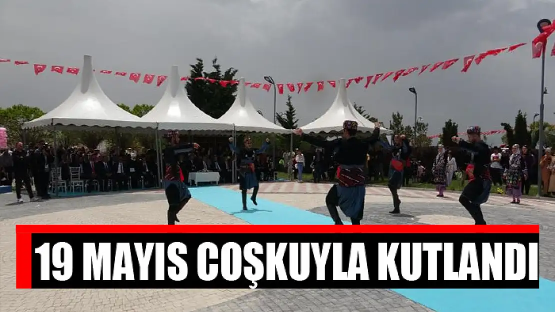 19 MAYIS COŞKUYLA KUTLANDI