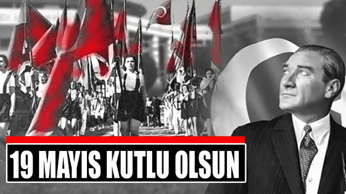 19 MAYIS KUTLU OLSUN