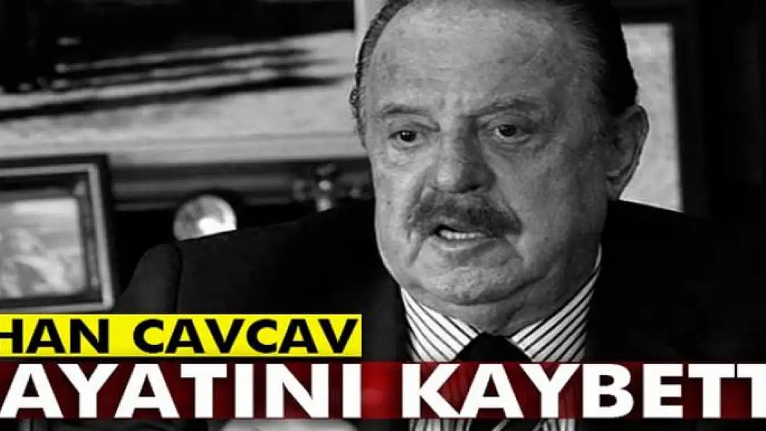 Son dakika... İlhan Cavcav hayatını kaybetti