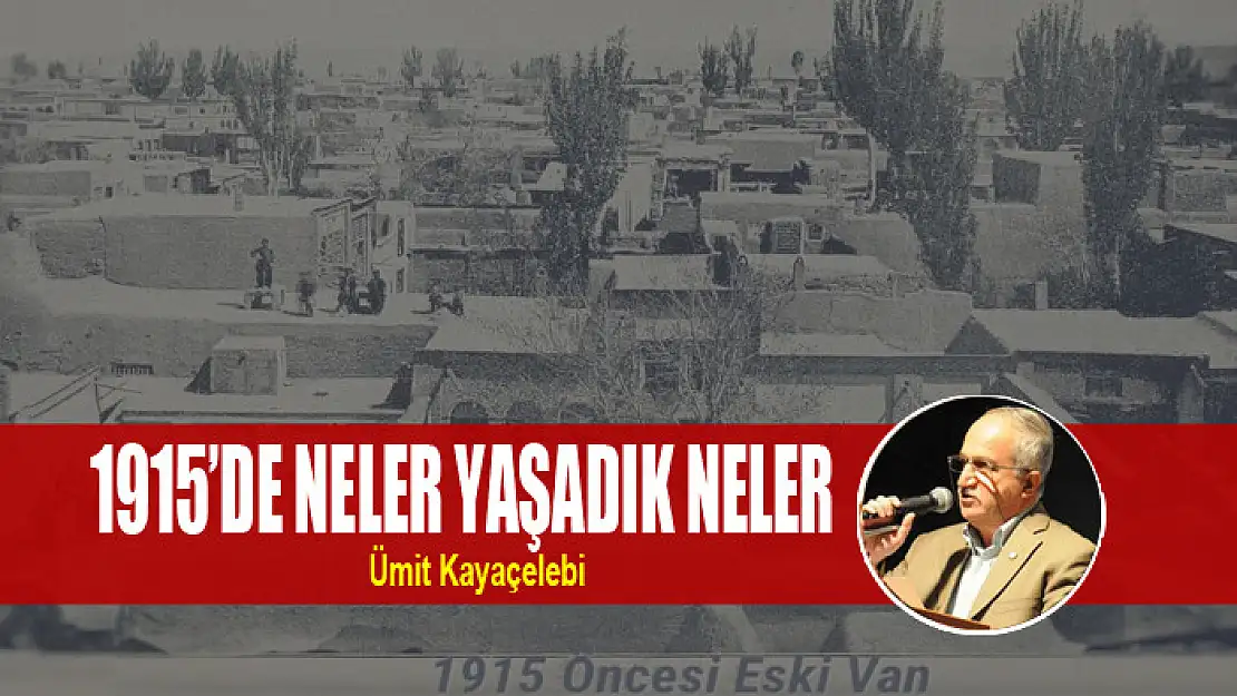 1915'DE NELER YAŞADIK NELER