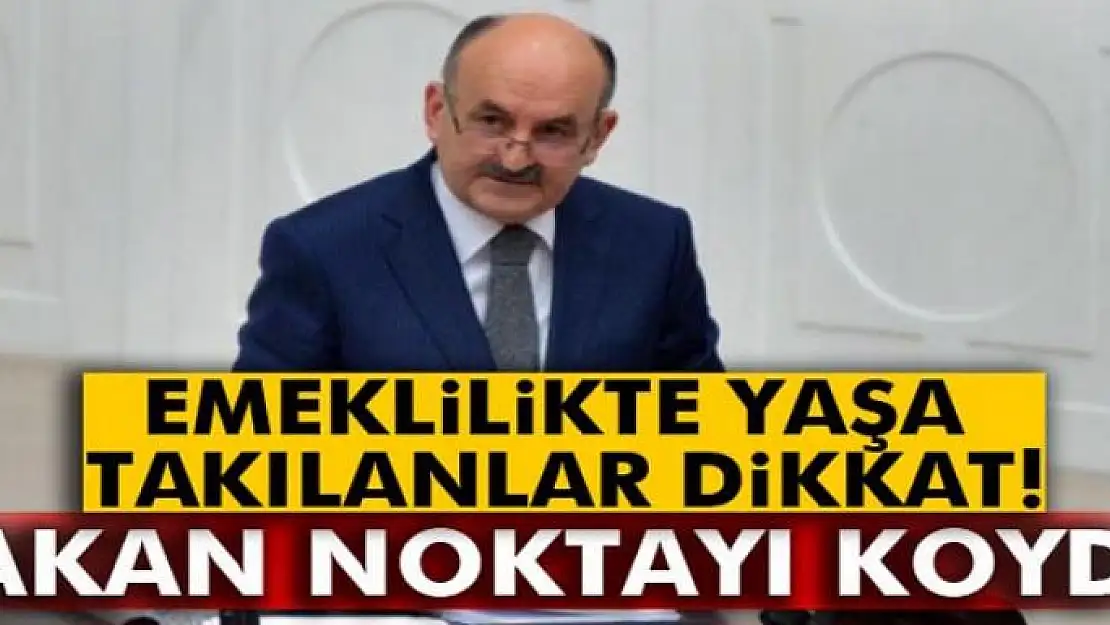 Bakandan 'emeklilikte yaşa takılanlar' açıklaması