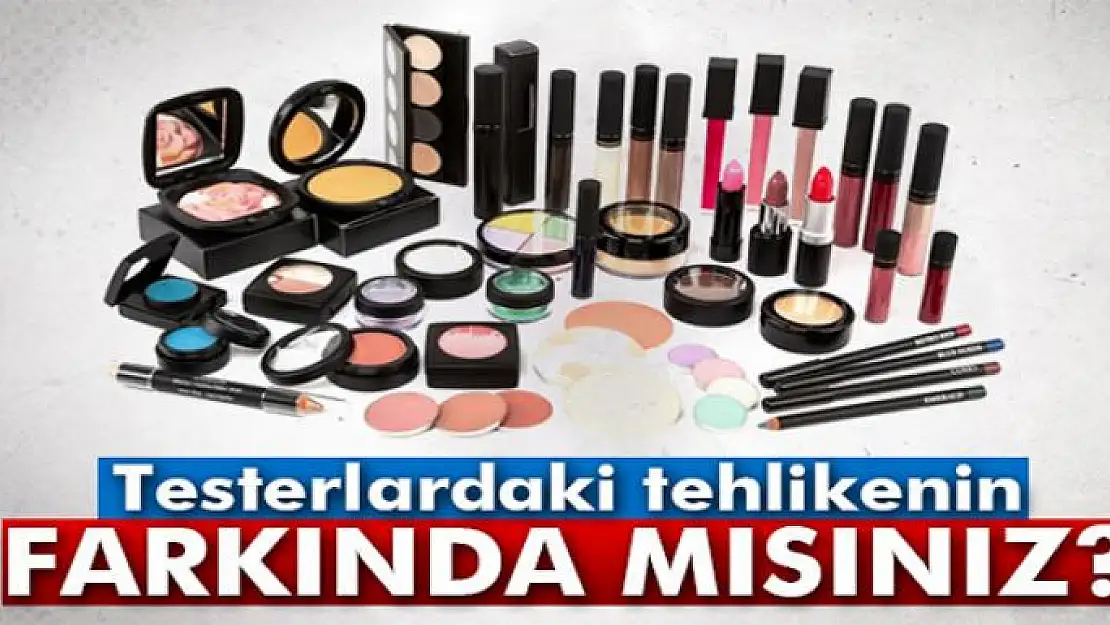 Testerlardaki tehlikenin farkında mısınız?