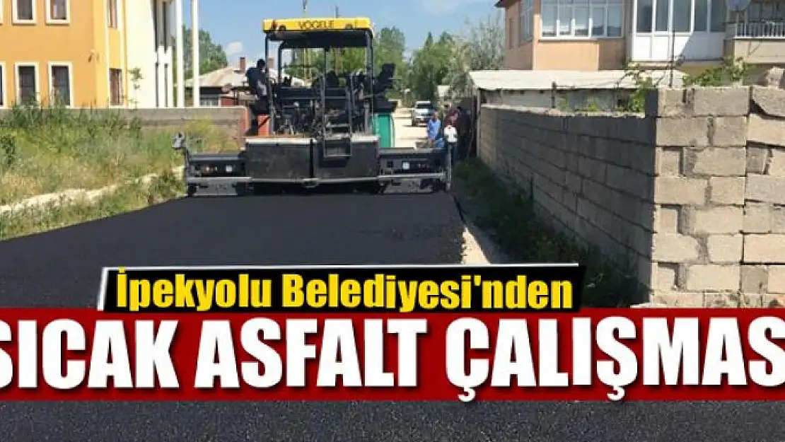 İpekyolu Belediyesi'nden sıcak asfalt çalışması