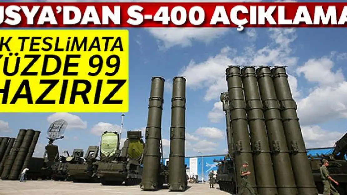 Rusya: 'S-400'ler yüzde 99 hazır'