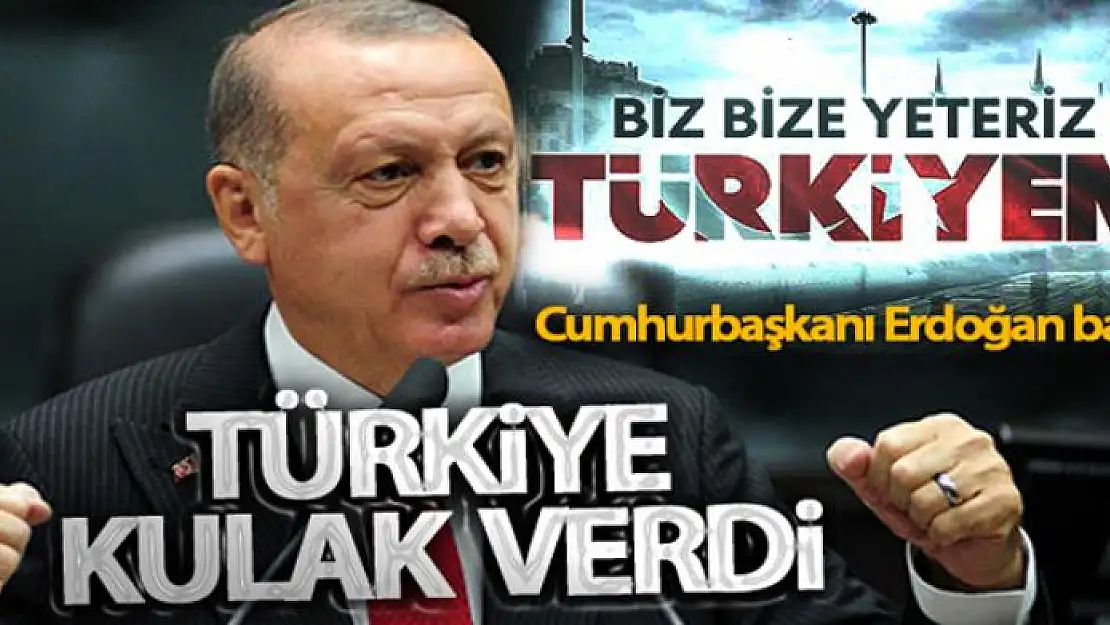 Cumhurbaşkanı Erdoğan 'Biz bize yeteriz' dedi! Türkiye kulak verdi