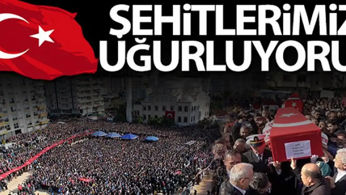 Şehitlerimizi uğurluyoruz!