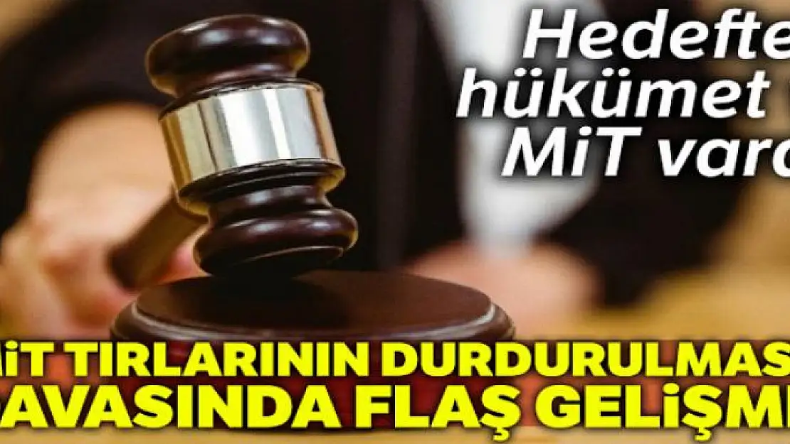 MİT tırları davası gerekçeli kararı tamamlandı