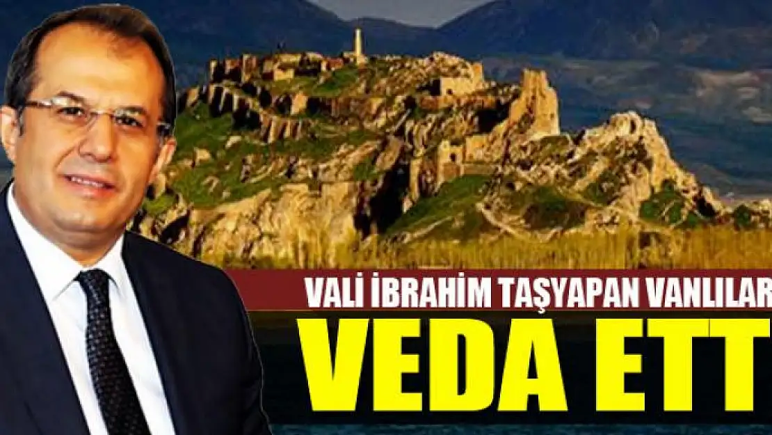 Vali Taşyapan Vanlılara veda etti