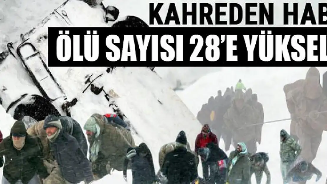 Çığ faciasında hayatını kaybedenlerin sayısı 28'e yükseldi