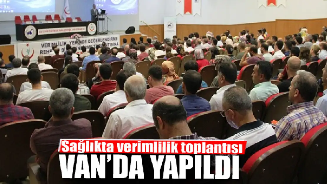 Sağlıkta verimlilik toplantısı yapıldı