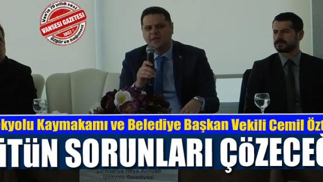 BÜTÜN SORUNLARI ÇÖZECEĞİZ