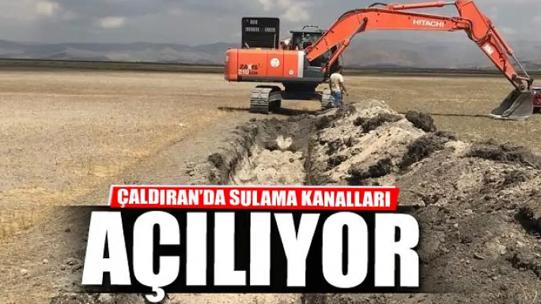 Çaldıran'da sulama kanalları açılıyor