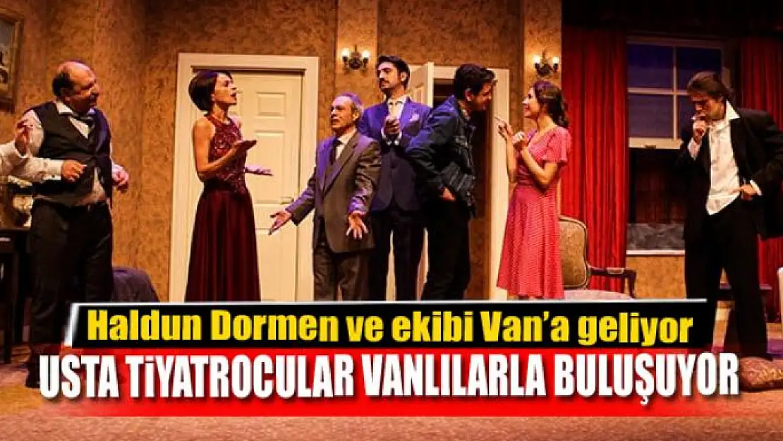 USTA TİYATROCULAR VANLILARLA BULUŞUYOR