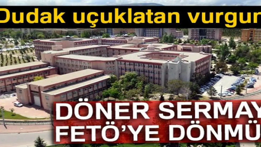 Selçuk Üniversitesinin döner sermayesi FETÖ'ye dönmüş