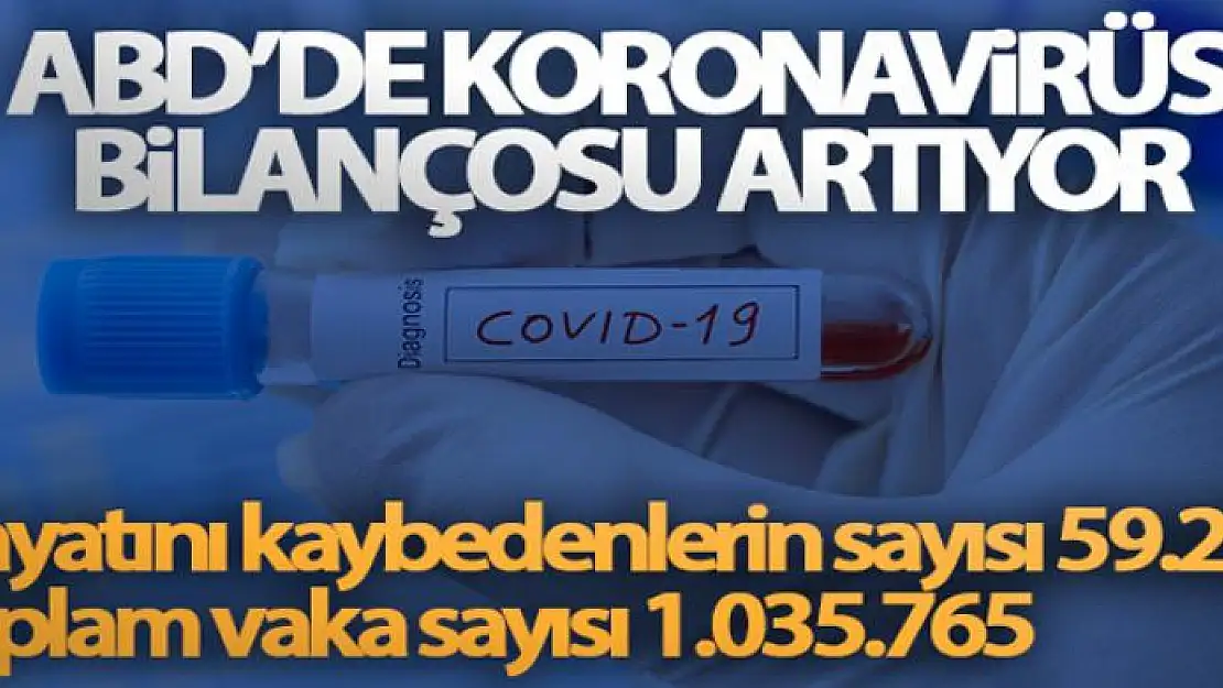 ABD'de Covid-19 salgınında can kaybı 59 bini, vaka sayısı 1 milyonu aştı